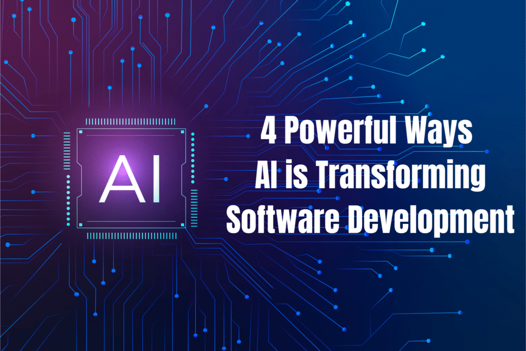 4 Powerful Ways AI is Transforming Software Development